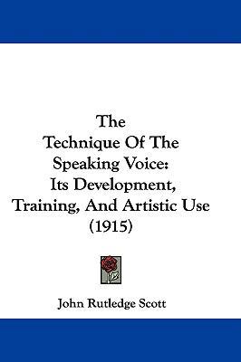 The Technique of the Speaking Voice: Its Develo... 1104589583 Book Cover
