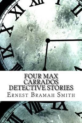 Four Max Carrados Detective Stories 1974474003 Book Cover