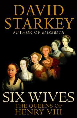 'SIX WIVES : '' THE QUEENS OF HENRY VIII '' :' B00BO497OQ Book Cover