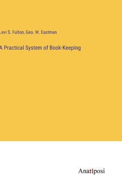 A Practical System of Book-Keeping 3382152878 Book Cover