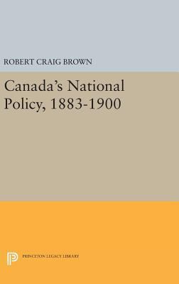 Canada's National Policy, 1883-1900 0691651302 Book Cover