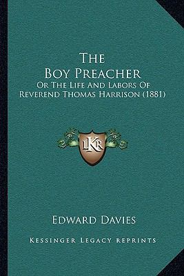 The Boy Preacher: Or The Life And Labors Of Rev... 1164888714 Book Cover
