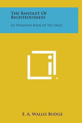 The Bandlet of Righteousness: An Ethiopian Book... 1258840472 Book Cover