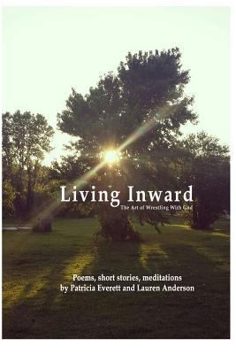Living Inward: The Art of Wrestling With God 1541238109 Book Cover