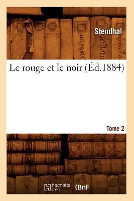 Le Rouge Et Le Noir. Tome 2 (Éd.1884) [French] 2012571263 Book Cover