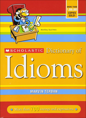 Scholastic Dictionary of Idioms 1417785357 Book Cover