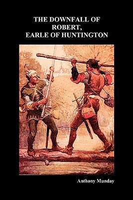 Downfall of Robert Earl of Huntingdon 184902104X Book Cover