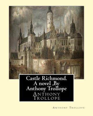 Castle Richmond. A novel, By Anthony Trollope: ... 1533696497 Book Cover