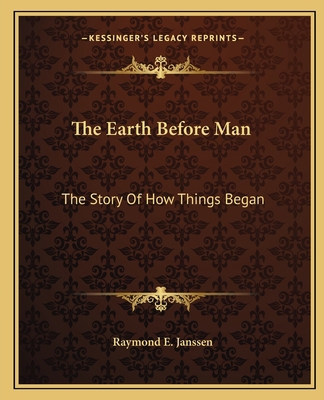 The Earth Before Man: The Story Of How Things B... 1163816310 Book Cover