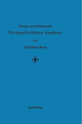 Skripte zur Mathematik - Fortgeschrittene Analysis [German] 3384157346 Book Cover