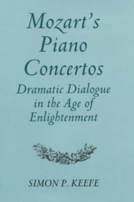 Mozart's Piano Concertos: Dramatic Dialogue in ... 085115834X Book Cover