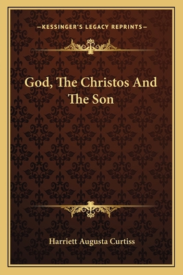 God, The Christos And The Son 1162824824 Book Cover