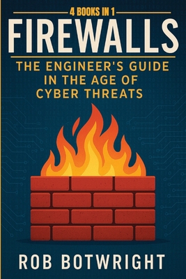 Firewalls: The Engineer's Guide in the Age of C... 1839389362 Book Cover