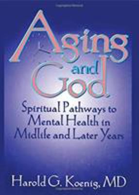 Aging and God: Spiritual Pathways to Mental Hea... 1560244240 Book Cover