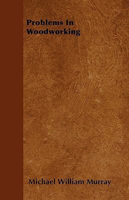 Problems In Woodworking 1445571501 Book Cover