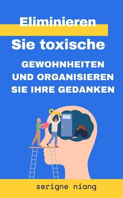 Eliminieren Sie toxische Gewohnheiten und organ... [German]            Book Cover