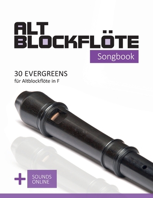 Altblockflöte Songbook - 30 Evergreens für Altb... [German] B0CPTC4XC5 Book Cover