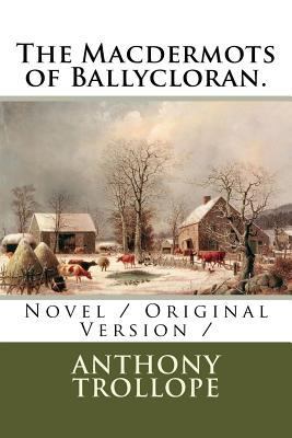 The Macdermots of Ballycloran.: Novel / Origina... 1727891120 Book Cover