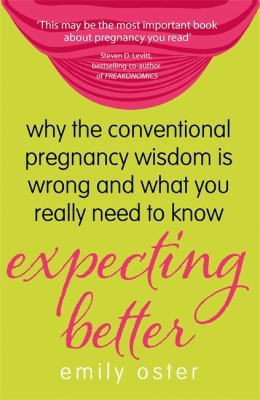 Expecting Better: Why the Conventional Pregnanc... 1409152065 Book Cover