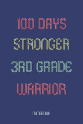 100 Days Stronger 3rd Grade Warrior: Notebook 1652882383 Book Cover