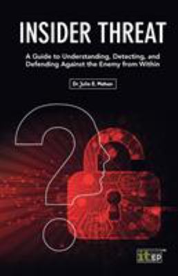 Insider Threat: A Guide to Understanding, Detec... 1849288399 Book Cover