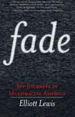 Fade: My Journeys in Multiracial America 078671882X Book Cover