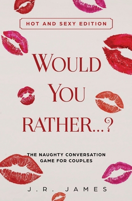 Would You Rather... ? The Naughty Conversation ... 1952328012 Book Cover