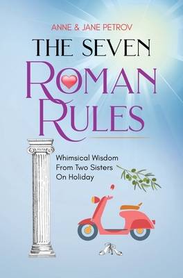 The Seven Roman Rules: Whimsical Wisdom From Tw... B0C4GJBSPB Book Cover