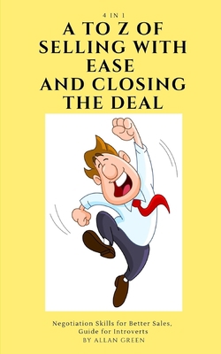 A to Z of Selling with Ease and Closing the Dea... B084QLSF9D Book Cover
