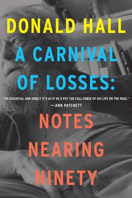 A Carnival of Losses: Notes Nearing Ninety 0358056144 Book Cover