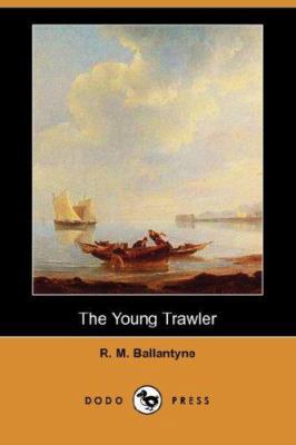 The Young Trawler (Dodo Press) 1406520675 Book Cover
