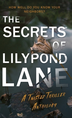 The Secrets of Lilypond Lane: A Twisted Thrille... 106876001X Book Cover