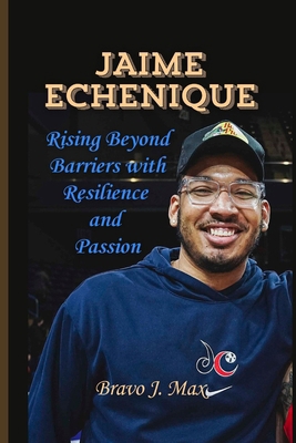 Jaime Echenique: Rising Beyond Barriers with Re...            Book Cover