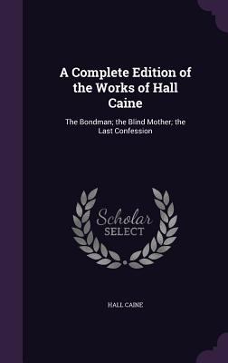A Complete Edition of the Works of Hall Caine: ... 1340649071 Book Cover