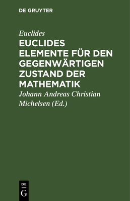 Euclides Elemente Für Den Gegenwärtigen Zustand... [German] 3112683552 Book Cover
