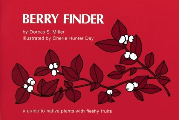 Berry Finder: A Guide to Native Plants with Fle... 0912550228 Book Cover