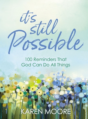 It's Still Possible: 100 Reminders That God Can... 1400222354 Book Cover