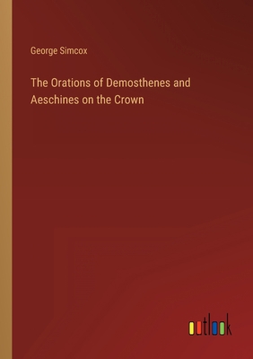The Orations of Demosthenes and Aeschines on th... 336815480X Book Cover