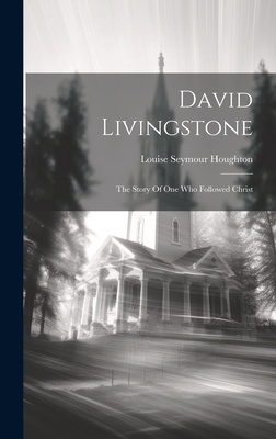 David Livingstone: The Story Of One Who Followe... B0CM58CXWQ Book Cover