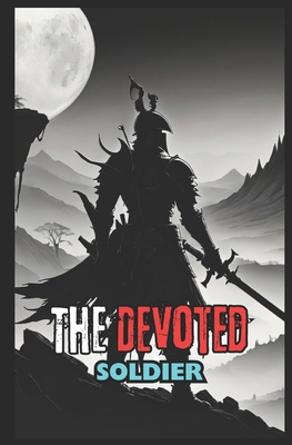 The Devoted Soldier B0D965P1L6 Book Cover
