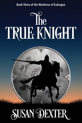 The True Knight: Book Three of The Warhorse of ... B08HRTYLC9 Book Cover