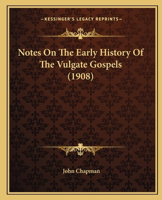 Notes On The Early History Of The Vulgate Gospe... 116543086X Book Cover