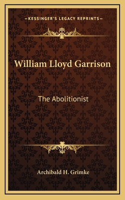 William Lloyd Garrison: The Abolitionist 1163580619 Book Cover