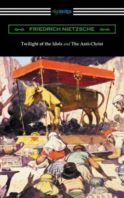 Twilight of the Idols and The Anti-Christ (Tran... 1420957376 Book Cover