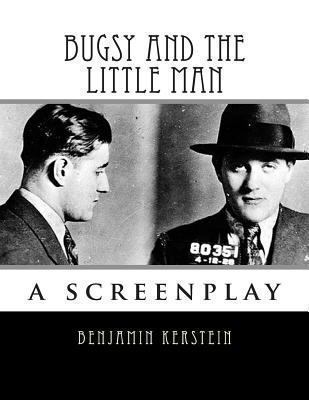 Bugsy and the Little Man: a screenplay 1481283340 Book Cover