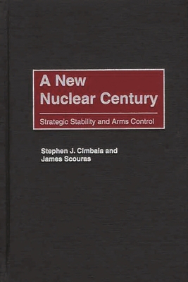 A New Nuclear Century: Strategic Stability and ... 0275970612 Book Cover