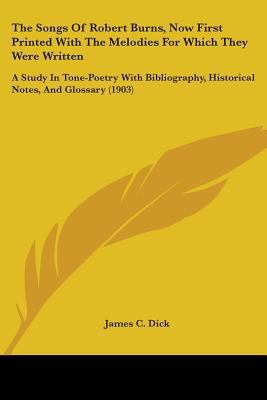 The Songs Of Robert Burns, Now First Printed Wi... 0548728410 Book Cover