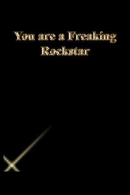 You are a Freaking Rockstar: Lined Journal.Gold... 1673280161 Book Cover