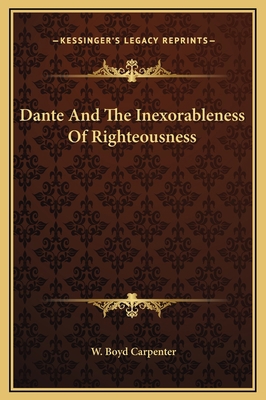 Dante And The Inexorableness Of Righteousness 1169220339 Book Cover