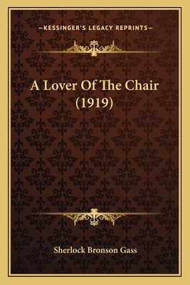 A Lover Of The Chair (1919) 1163906271 Book Cover